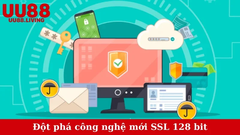 Đột phá công nghệ mới SSL 128 bit