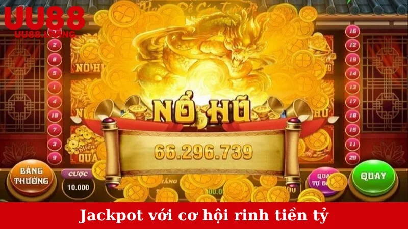 Jackpot với cơ hội rinh tiền tỷ