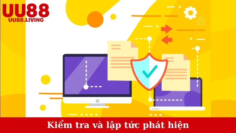 Kiểm tra và lập tức phát hiện