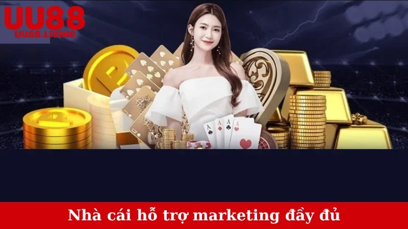 Nhà cái hỗ trợ marketing đầy đủ