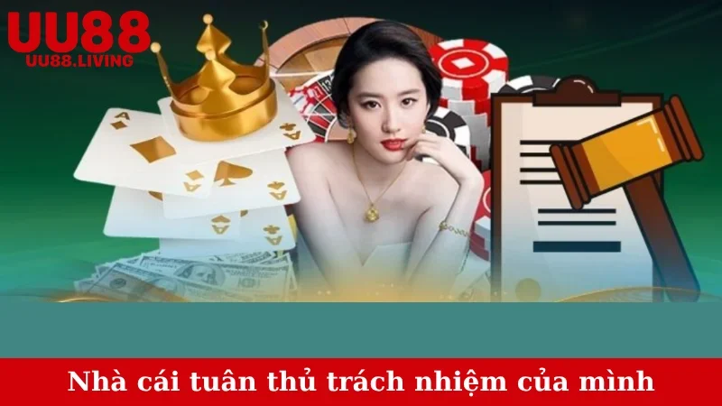 Nhà cái tuân thủ trách nhiệm của mình