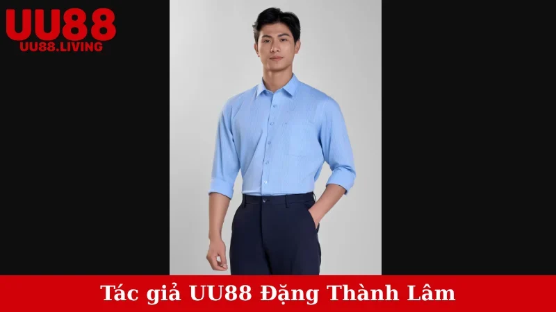 Tác giả UU88 Đặng Thành Lâm